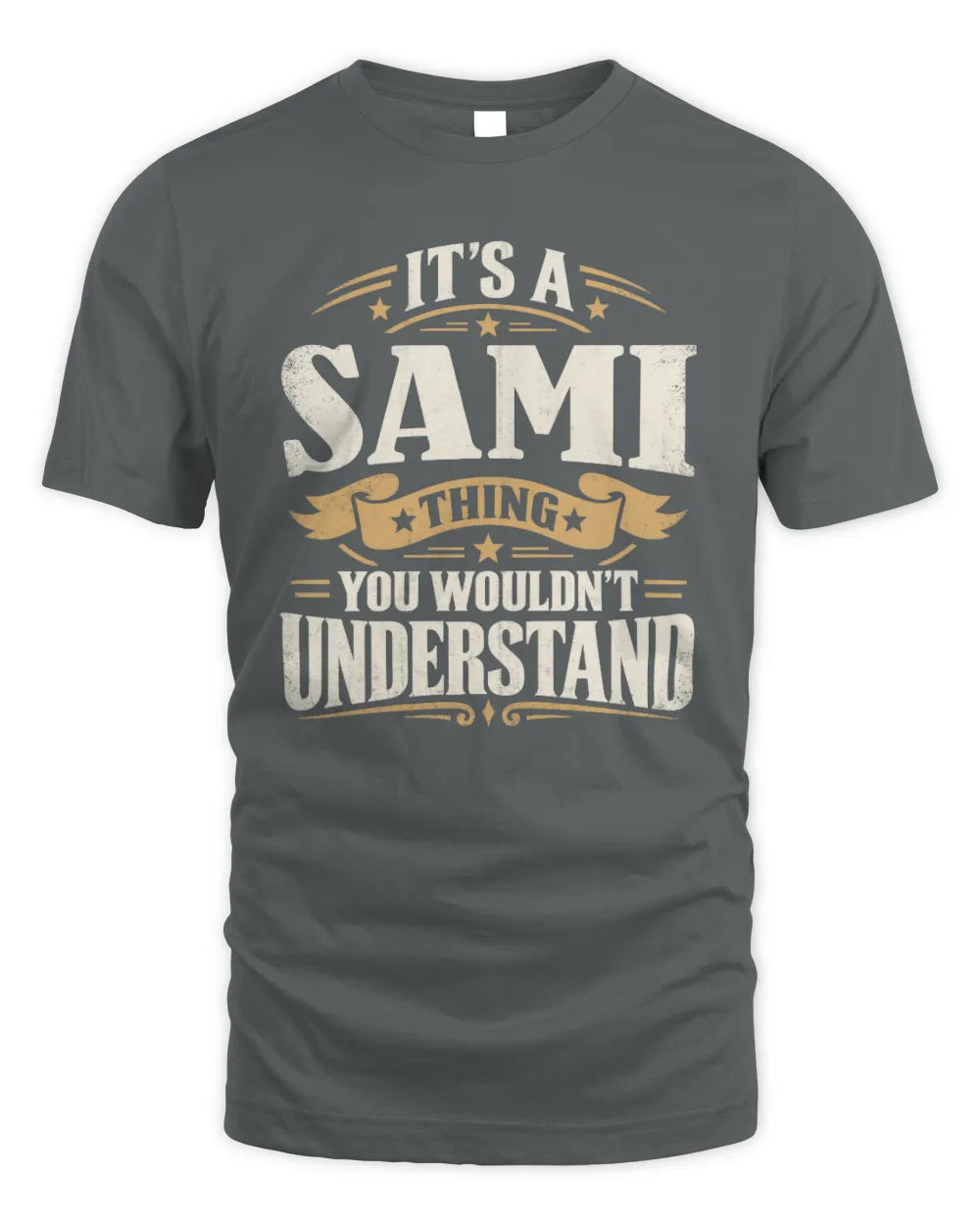 SAMI P08 TH51 - Personalized “It’s a/an [NAME] Thing – You Wouldn’t Understand” Shirt - Unisex Standard T-Shirt - Charcoal