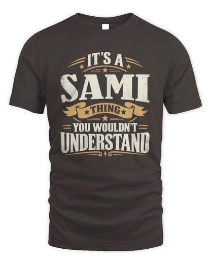 SAMI P08 TH51 - Personalized “It’s a/an [NAME] Thing – You Wouldn’t Understand” Shirt - Unisex Standard T-Shirt - Dark Chocolate