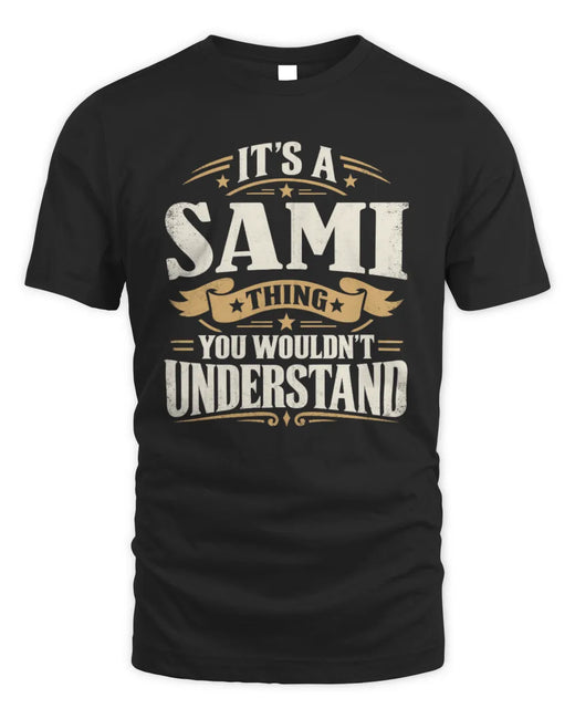 SAMI P08 TH51 - Personalized “It’s a/an [NAME] Thing – You Wouldn’t Understand” Shirt