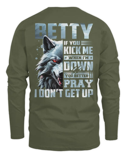 BETTY AP62-K4-666 - Personalized Fierce Wolf Quote Apparel “If You Kick Me When I’m Down, You Better Pray I Don’t Get Up” - Men's Long Sleeved T-Shirt - Military Green