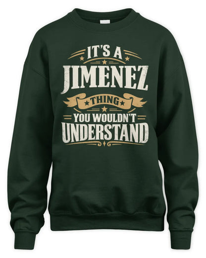 JIMENEZ P08 TH51 - Personalized “It’s a/an [NAME] Thing – You Wouldn’t Understand” Shirt - Unisex Sweatshirt - Forest Green