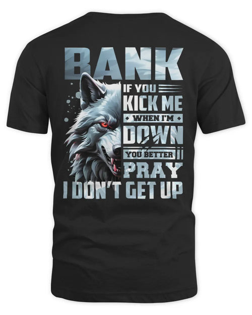 BANK AP62-K4-666 - Personalized Fierce Wolf Quote Apparel “If You Kick Me When I’m Down, You Better Pray I Don’t Get Up” - Unisex Standard T-Shirt - Black