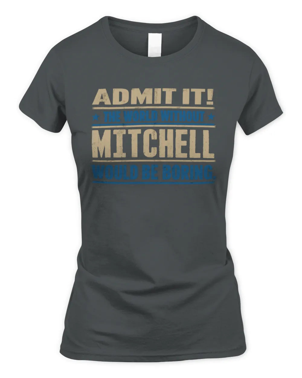 MITCHELL TP68-K2-968 – Personalized Funny Quote Apparel “The World Without NAME Would Be Boring” - Women's Standard T-Shirt - Charcoal