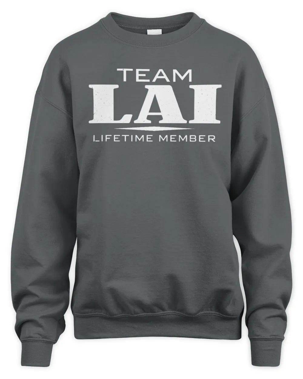 LAI BL62-K4-128 - Personalized “Team NAME Lifetime Member” - Unisex Sweatshirt - Charcoal