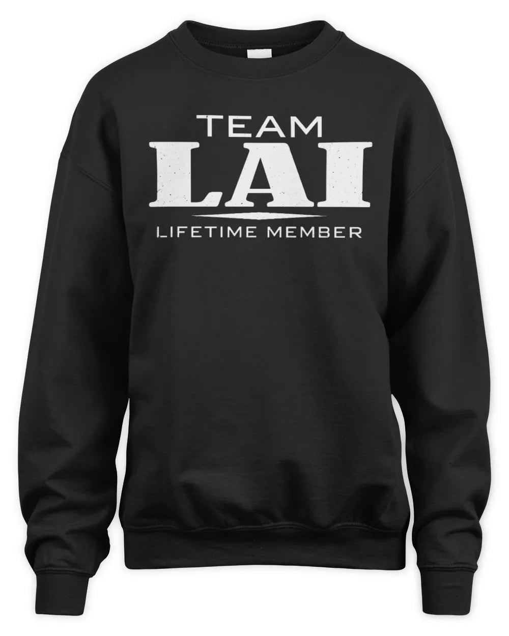 LAI BL62-K4-128 - Personalized “Team NAME Lifetime Member” - Unisex Sweatshirt - Black