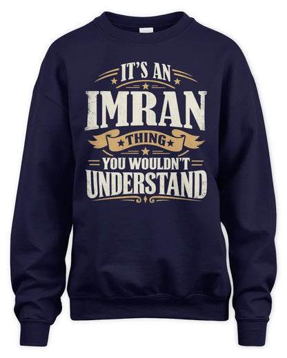 IMRAN P08 TH51 - Personalized “It’s a/an [NAME] Thing – You Wouldn’t Understand” Shirt - Unisex Sweatshirt - Navy