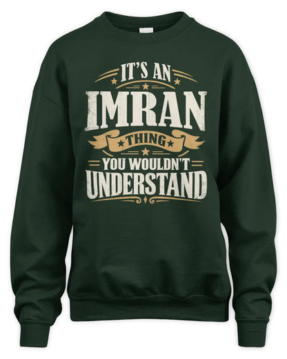 IMRAN P08 TH51 - Personalized “It’s a/an [NAME] Thing – You Wouldn’t Understand” Shirt - Unisex Sweatshirt - Forest Green