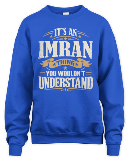 IMRAN P08 TH51 - Personalized “It’s a/an [NAME] Thing – You Wouldn’t Understand” Shirt - Unisex Sweatshirt - Royal