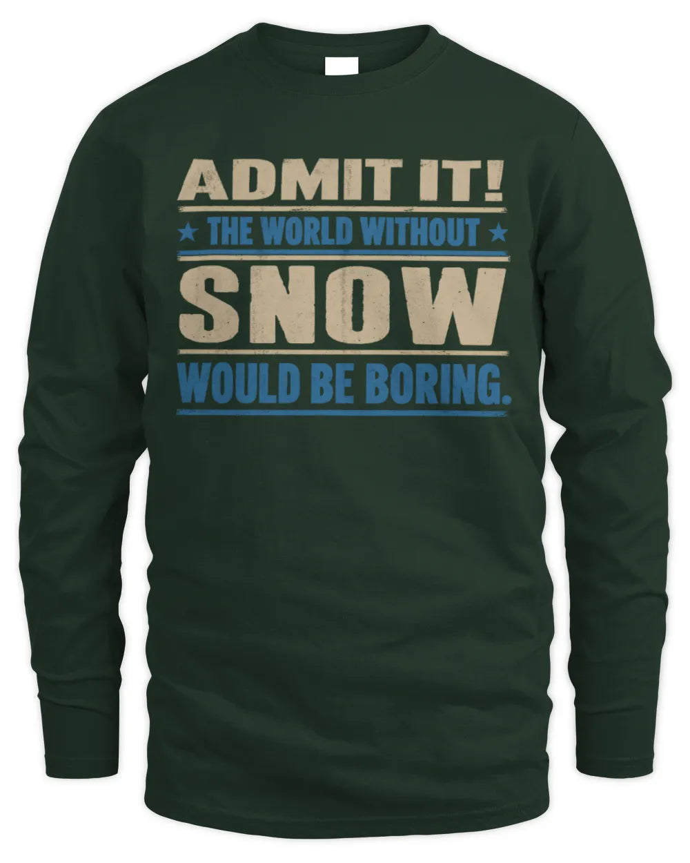 SNOW TP68-K2-968 – Personalized Funny Quote Apparel “The World Without NAME Would Be Boring” - Men's Long Sleeved T-Shirt - Forest Green