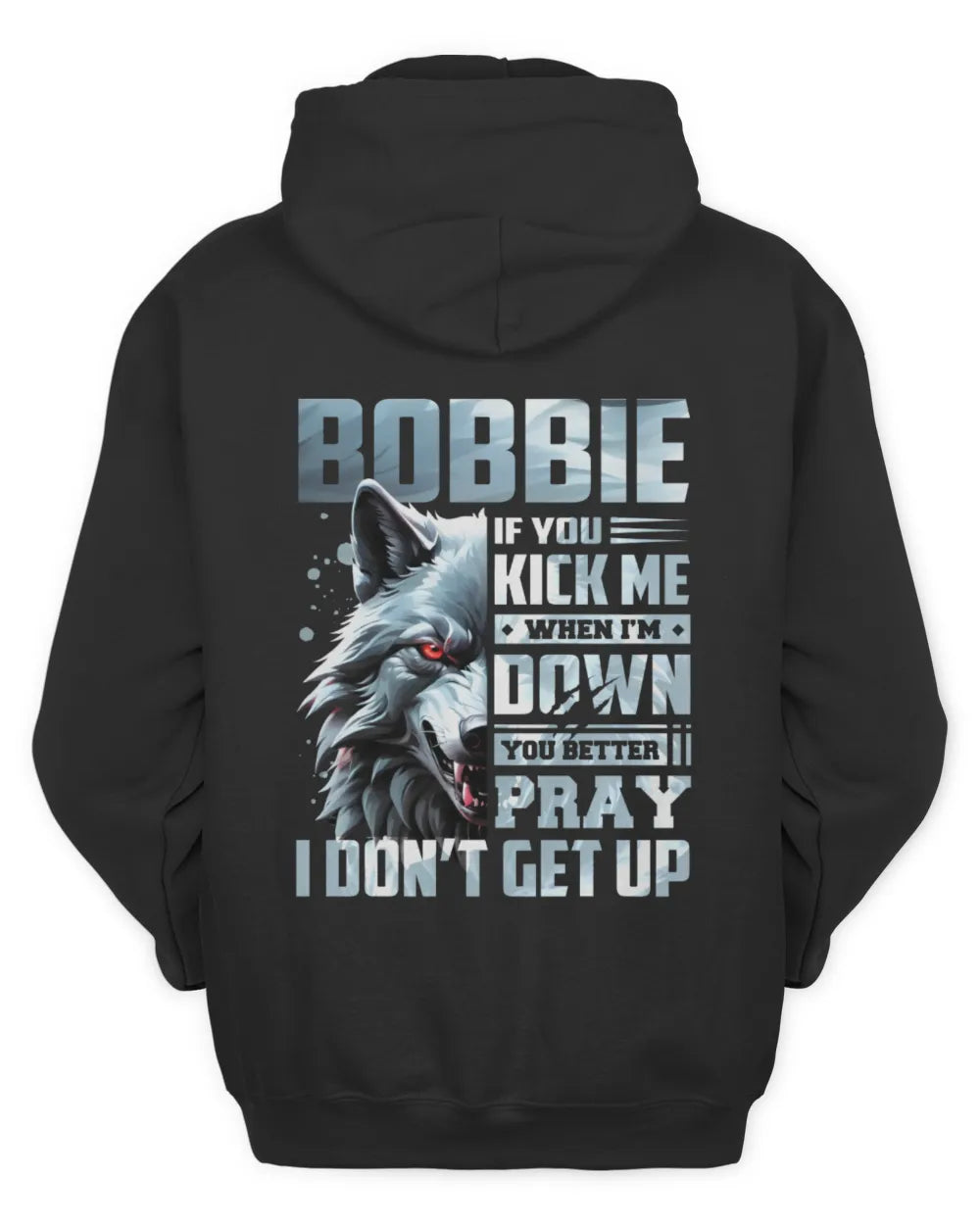 BOBBIE AP62-K4-666 - Personalized Fierce Wolf Quote Apparel “If You Kick Me When I’m Down, You Better Pray I Don’t Get Up” - Unisex Hoodie - Black