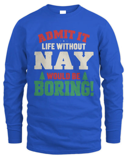 NAY P5 TH08 Christmas T-Shirt – “Life Without NAME Would Be Boring” - Men's Long Sleeved T-Shirt - Royal
