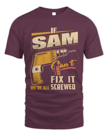 SAM TP22-K4-228 - Personalized Handyman T-Shirt “If AARON Can’t Fix It, We’re All Screwed” - Unisex Standard T-Shirt - Maroon