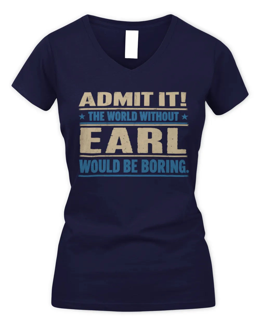 EARL TP68-K2-968 – Personalized Funny Quote Apparel “The World Without NAME Would Be Boring” - Women's V-Neck T-Shirt - Navy