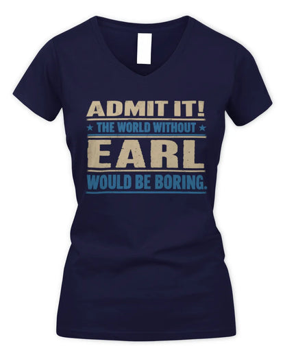 EARL TP68-K2-968 – Personalized Funny Quote Apparel “The World Without NAME Would Be Boring” - Women's V-Neck T-Shirt - Navy