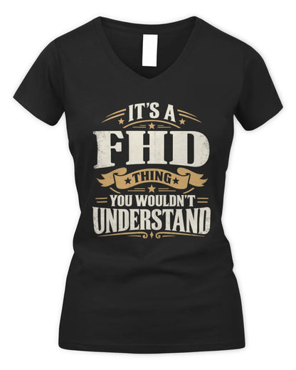FHD P08 TH51 - Personalized “It’s a/an [NAME] Thing – You Wouldn’t Understand” Shirt - Women's V-Neck T-Shirt - Black
