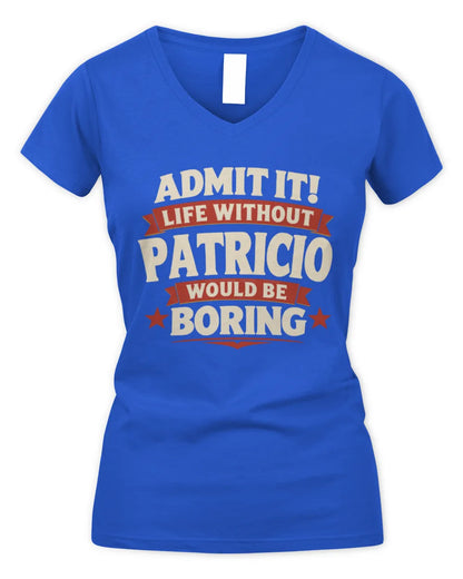 PATRICIO P4 KT003 Personalized Funny Quote Apparel “Life Without NAME Would Be Boring” - Women's V-Neck T-Shirt - Royal