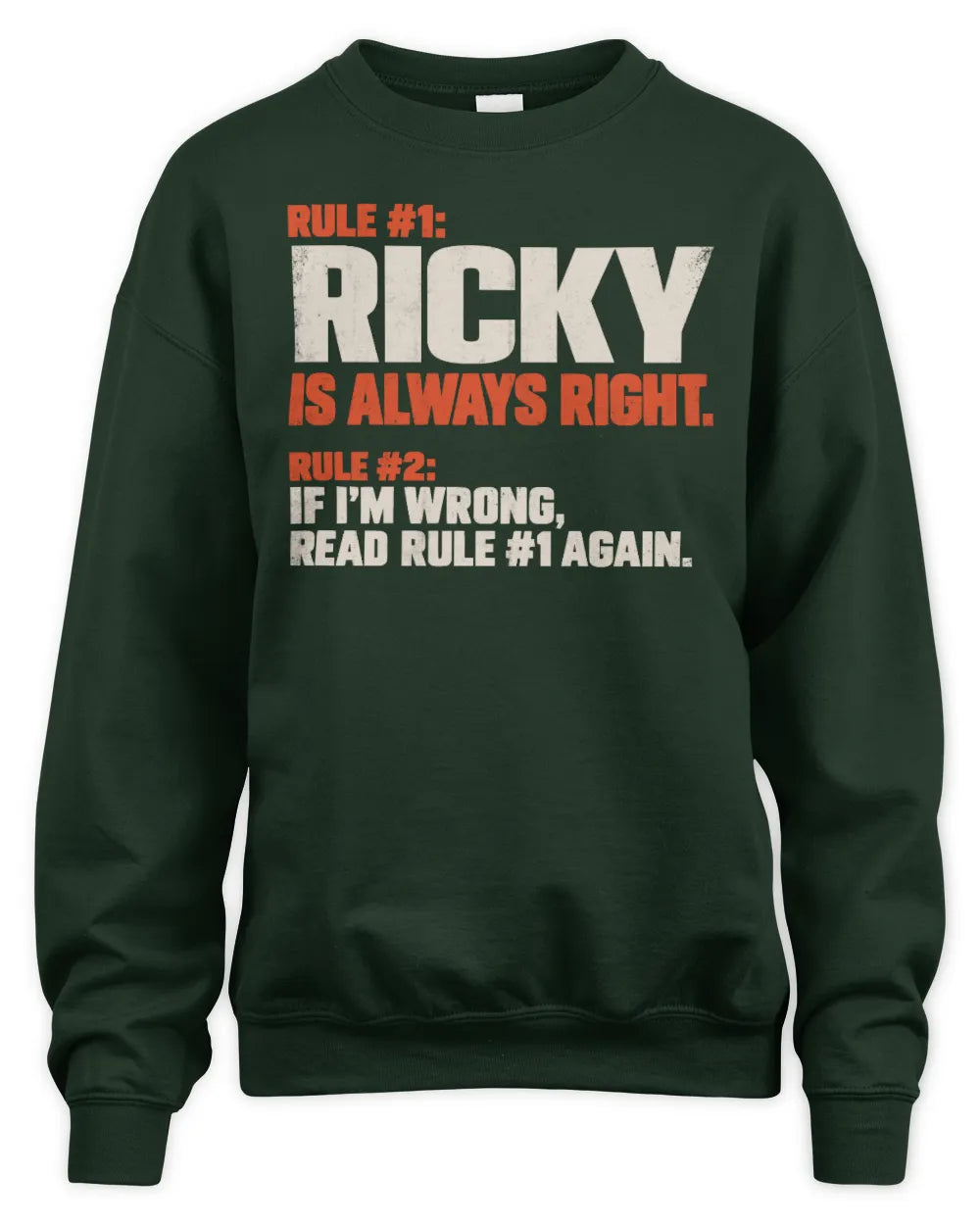 RICKY NP1-H006 - Always Right Personalized Name T-Shirt – Funny Custom Name Shirt - Unisex Sweatshirt - Forest Green