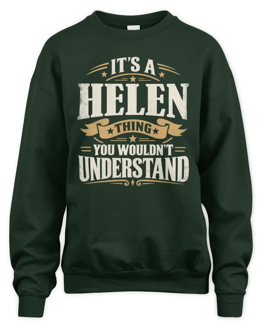 HELEN P08 TH51 - Personalized “It’s a/an [NAME] Thing – You Wouldn’t Understand” Shirt - Unisex Sweatshirt - Forest Green