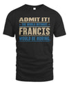 FRANCIS TP68-K2-968 – Personalized Funny Quote Apparel “The World Without NAME Would Be Boring”