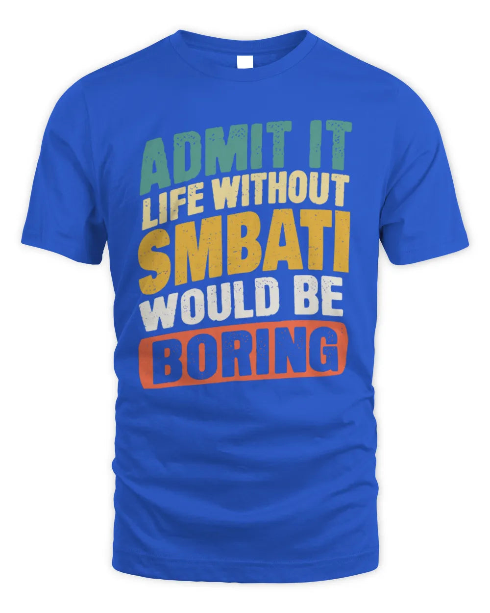 SMBATI TP88-K4-229
Personalized Funny Quote Apparel “Life Without NAME Would Be Boring” - Unisex Standard T-Shirt - Royal
