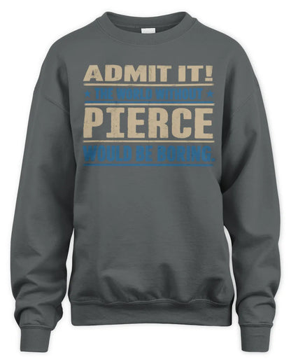 PIERCE TP68-K2-968 – Personalized Funny Quote Apparel “The World Without NAME Would Be Boring” - Unisex Sweatshirt - Charcoal