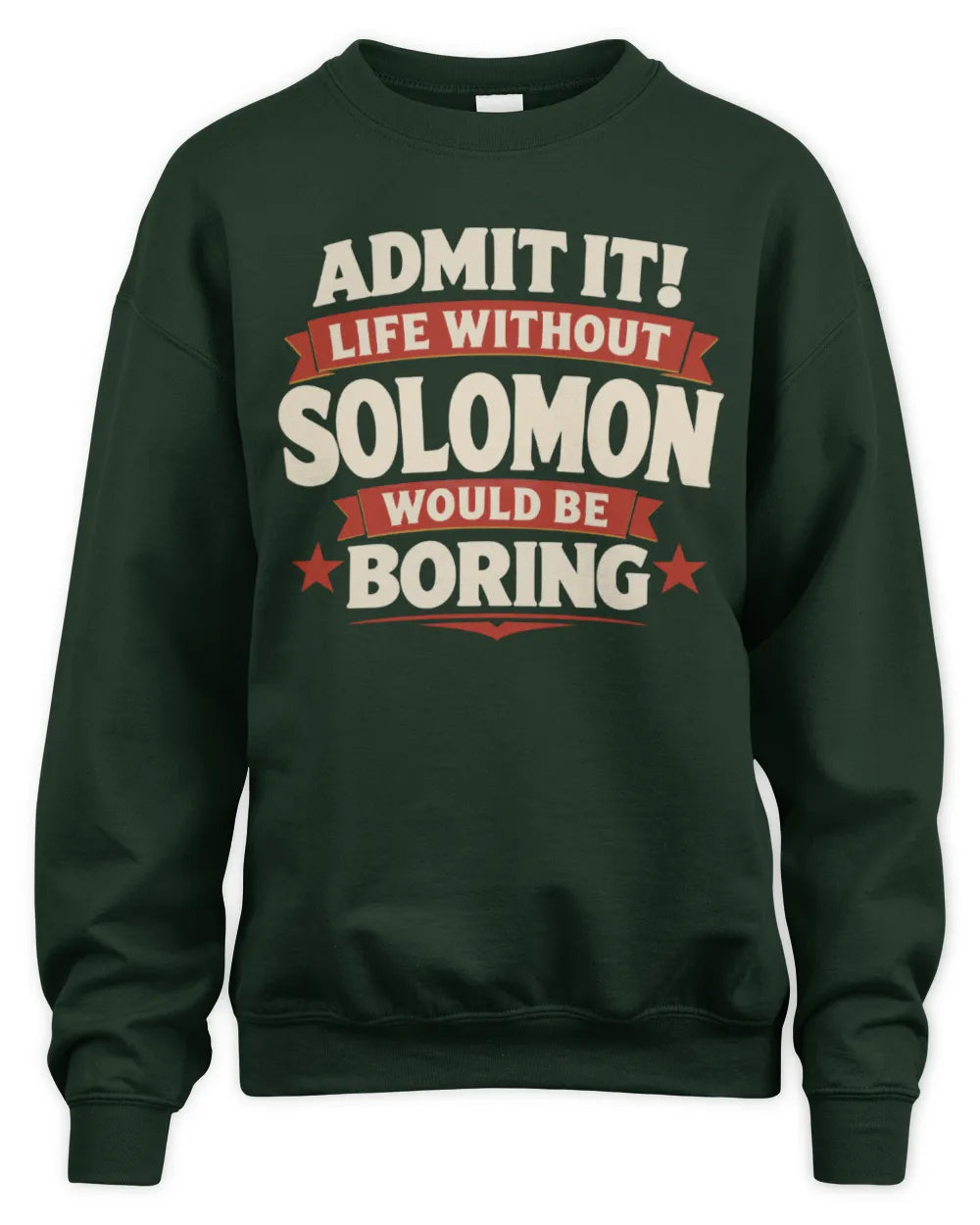 SOLOMON P4 KT003 Personalized Funny Quote Apparel “Life Without NAME Would Be Boring” - Unisex Sweatshirt - Forest Green