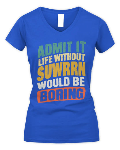 SUWRRN TP88-K4-229
Personalized Funny Quote Apparel “Life Without NAME Would Be Boring” - Women's V-Neck T-Shirt - Royal