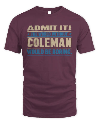 COLEMAN TP68-K2-968 – Personalized Funny Quote Apparel “The World Without NAME Would Be Boring” - Unisex Standard T-Shirt - Maroon