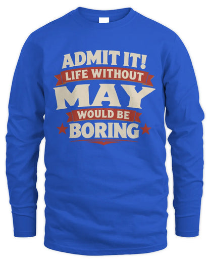MAY P4 KT003 Personalized Funny Quote Apparel “Life Without NAME Would Be Boring” - Men's Long Sleeved T-Shirt - Royal