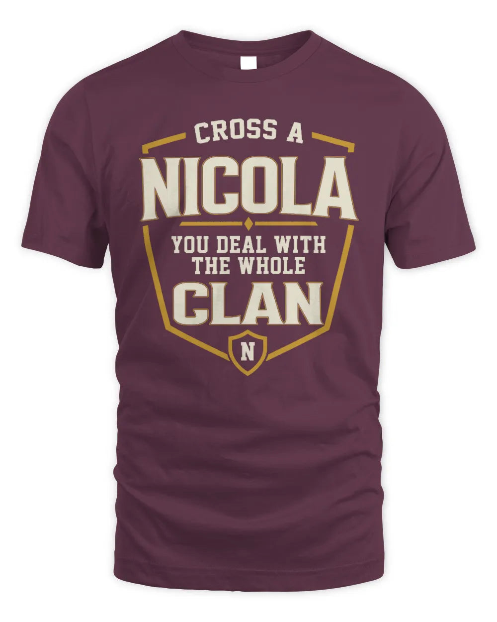 NICOLA NT1-K008 Cross A/An NAME, You Deal With the Whole Clan | Personalized Vintage T-Shirt - Unisex Standard T-Shirt - Maroon