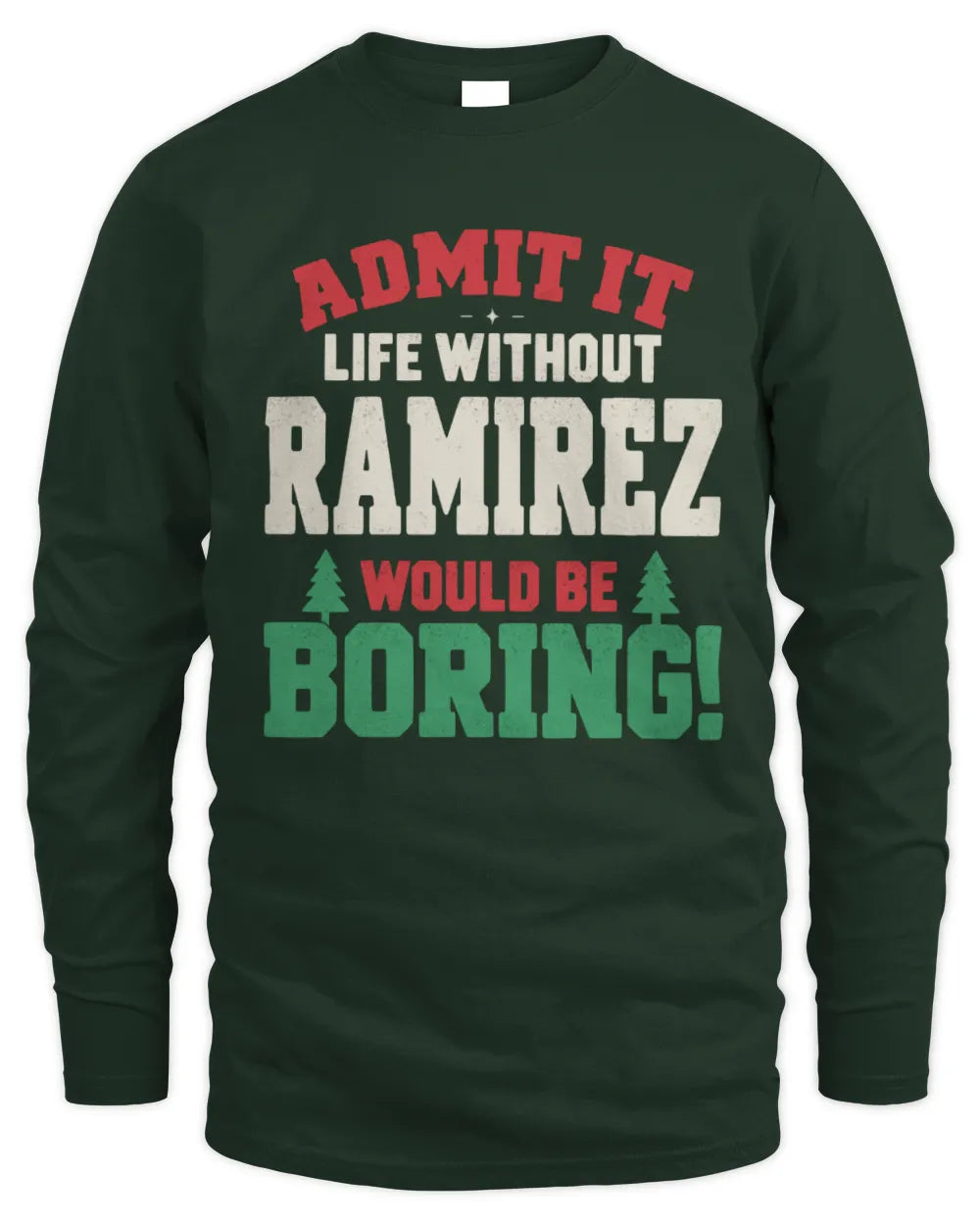 RAMIREZ P5 TH08 Christmas T-Shirt – “Life Without NAME Would Be Boring” - Men's Long Sleeved T-Shirt - Forest Green