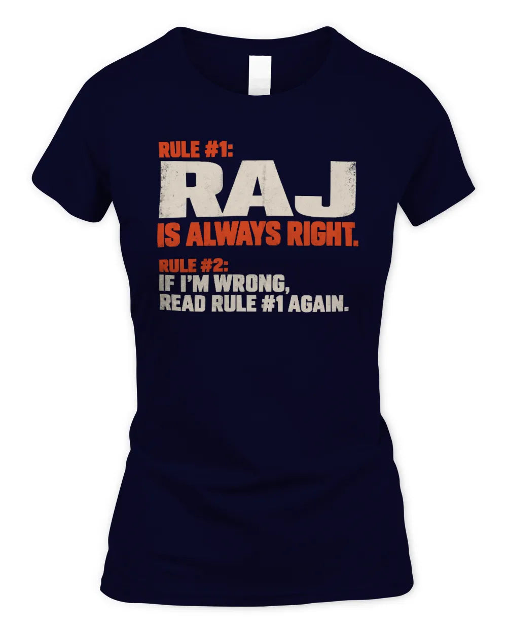 RAJ NP1-H006 - Always Right Personalized Name T-Shirt – Funny Custom Name Shirt - Women's Standard T-Shirt - Navy