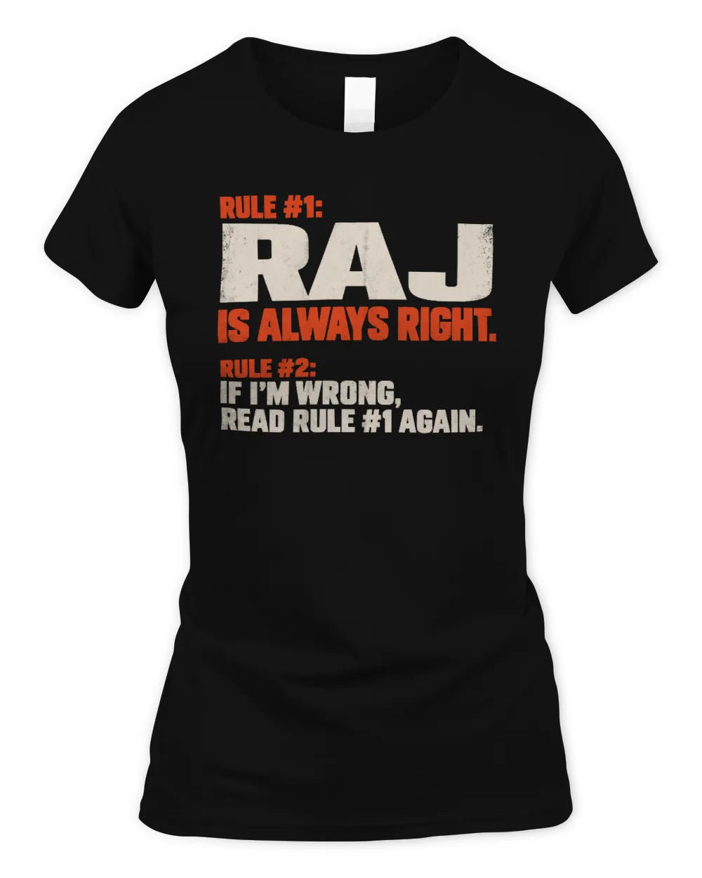 RAJ NP1-H006 - Always Right Personalized Name T-Shirt – Funny Custom Name Shirt - Women's Standard T-Shirt - Black