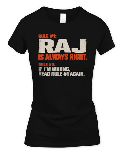 RAJ NP1-H006 - Always Right Personalized Name T-Shirt – Funny Custom Name Shirt - Women's Standard T-Shirt - Black