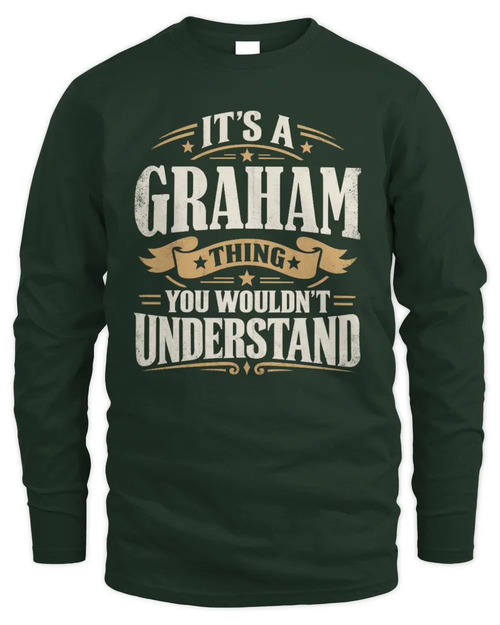 GRAHAM P08 TH51 - Personalized “It’s a/an [NAME] Thing – You Wouldn’t Understand” Shirt - Men's Long Sleeved T-Shirt - Forest Green