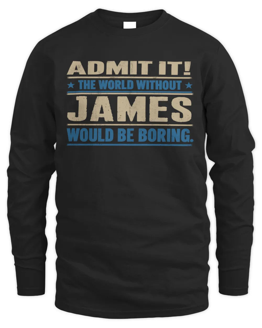 JAMES TP68-K2-968 – Personalized Funny Quote Apparel “The World Without NAME Would Be Boring” - Men's Long Sleeved T-Shirt - Black
