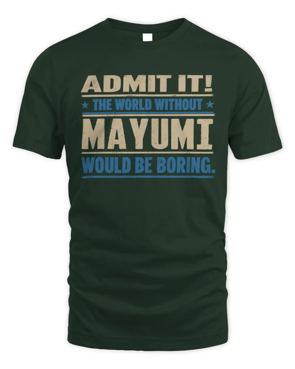 MAYUMI TP68-K2-968 – Personalized Funny Quote Apparel “The World Without NAME Would Be Boring” - Unisex Standard T-Shirt - Forest Green