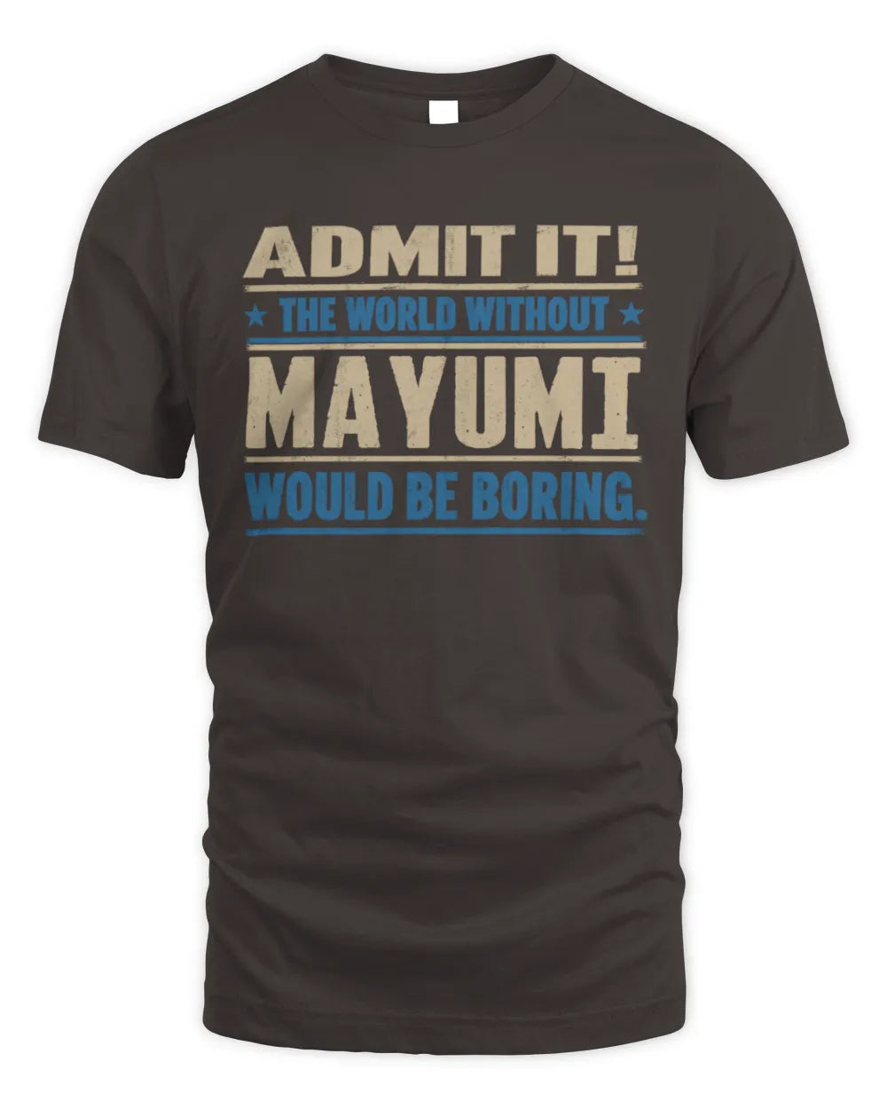 MAYUMI TP68-K2-968 – Personalized Funny Quote Apparel “The World Without NAME Would Be Boring” - Unisex Standard T-Shirt - Dark Chocolate