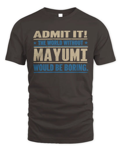 MAYUMI TP68-K2-968 – Personalized Funny Quote Apparel “The World Without NAME Would Be Boring” - Unisex Standard T-Shirt - Dark Chocolate