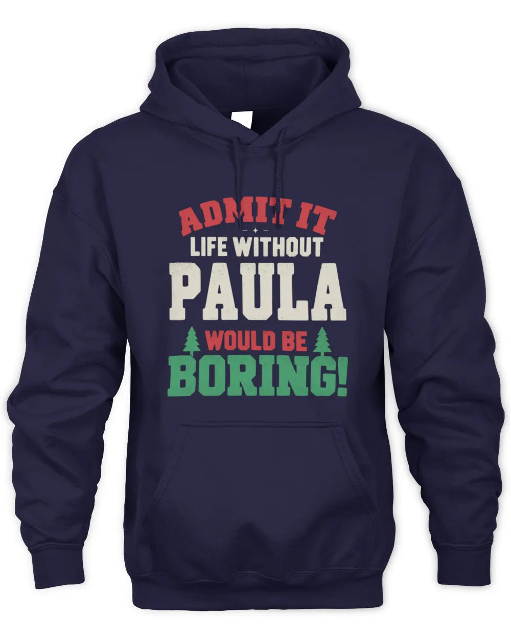 PAULA P5 TH08 Christmas T-Shirt – “Life Without NAME Would Be Boring” - Unisex Hoodie - Navy