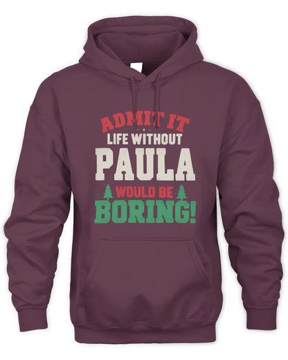 PAULA P5 TH08 Christmas T-Shirt – “Life Without NAME Would Be Boring” - Unisex Hoodie - Maroon