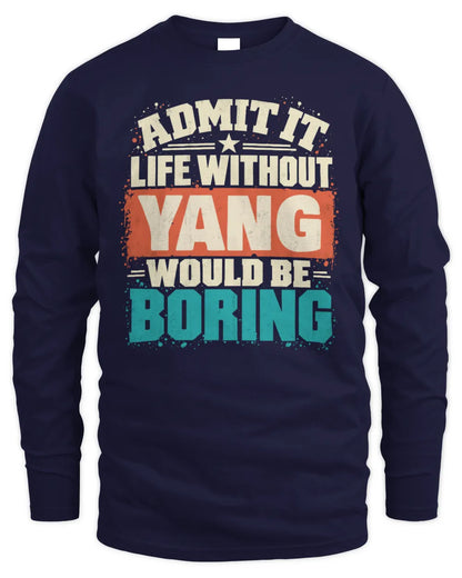 YANG P02-TH11-226 Personalized Admit It Life Without [Name] Would Be Boring T-Shirt - Custom Name Funny Gift - Men's Long Sleeved T-Shirt - Navy