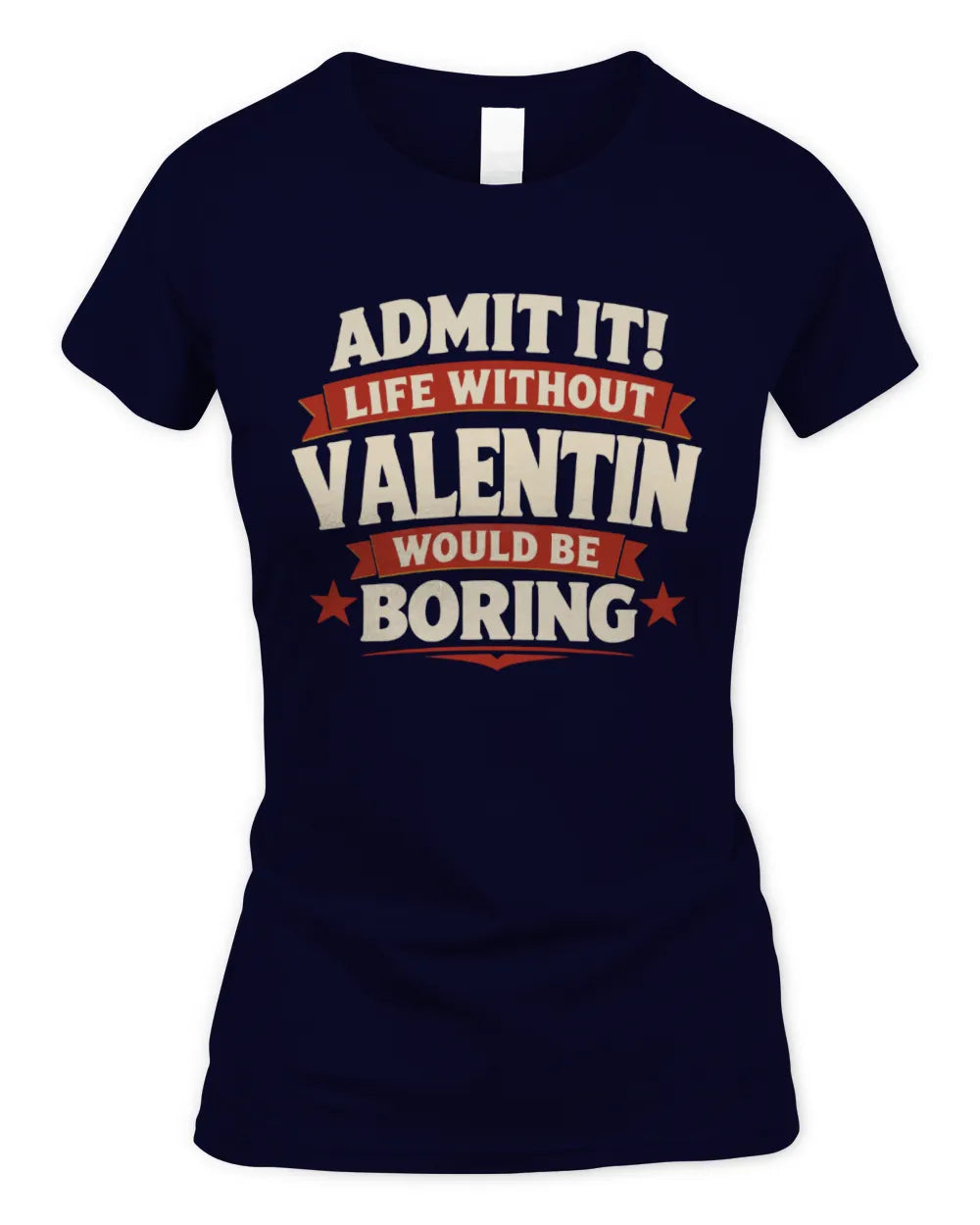 VALENTIN P4 KT003 Personalized Funny Quote Apparel “Life Without NAME Would Be Boring” - Women's Standard T-Shirt - Navy