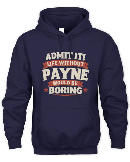 PAYNE P4 KT003 Personalized Funny Quote Apparel “Life Without NAME Would Be Boring” - Unisex Hoodie - Navy