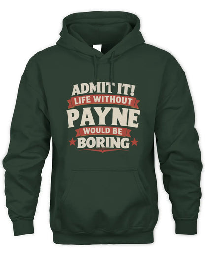 PAYNE P4 KT003 Personalized Funny Quote Apparel “Life Without NAME Would Be Boring” - Unisex Hoodie - Forest Green