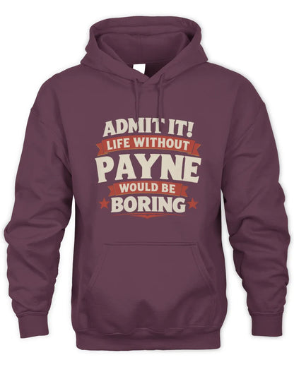 PAYNE P4 KT003 Personalized Funny Quote Apparel “Life Without NAME Would Be Boring” - Unisex Hoodie - Maroon