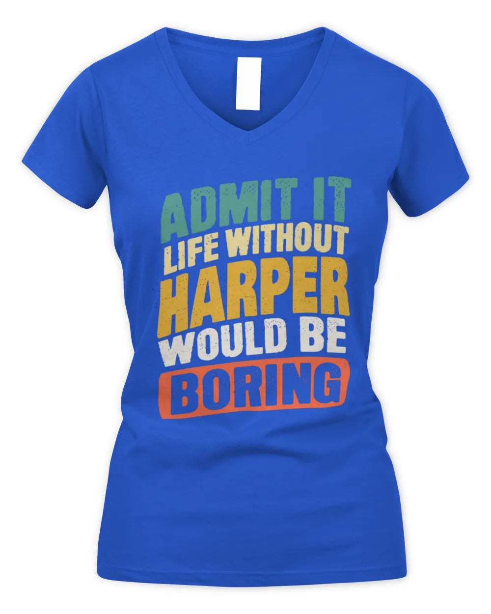 HARPER TP88-K4-229
Personalized Funny Quote Apparel “Life Without NAME Would Be Boring” - Women's V-Neck T-Shirt - Royal