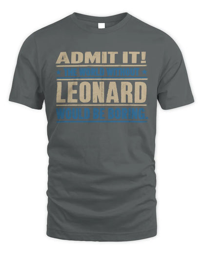 LEONARD TP68-K2-968 – Personalized Funny Quote Apparel “The World Without NAME Would Be Boring” - Unisex Standard T-Shirt - Charcoal