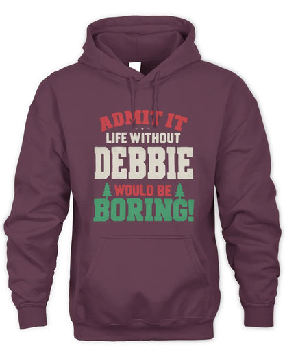 DEBBIE P5 TH08 Christmas T-Shirt – “Life Without NAME Would Be Boring” - Unisex Hoodie - Maroon