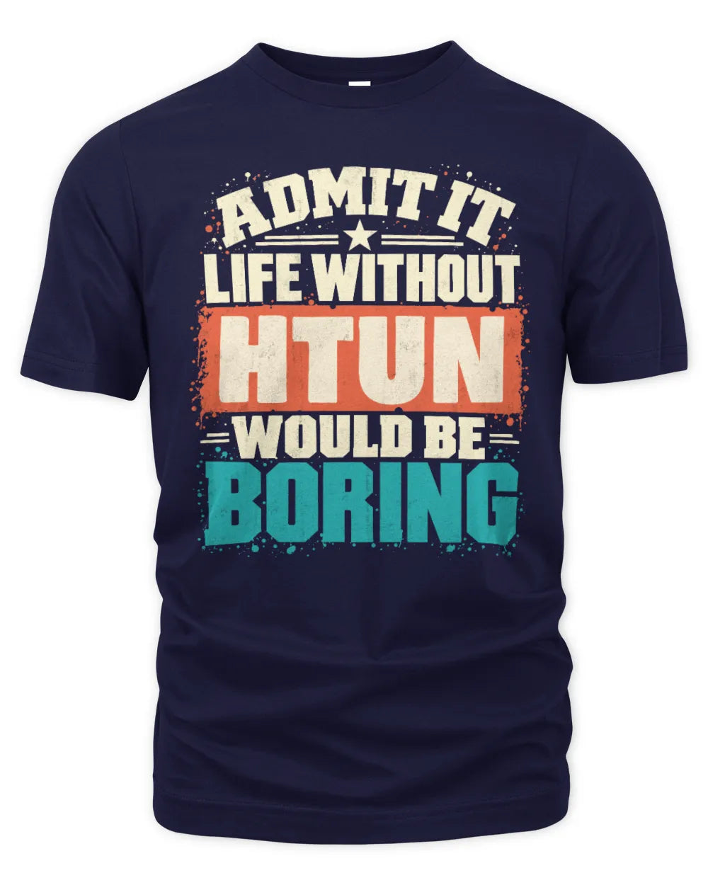 HTUN P02-TH11-226 Personalized Admit It Life Without [Name] Would Be Boring T-Shirt - Custom Name Funny Gift - Unisex Standard T-Shirt - Navy